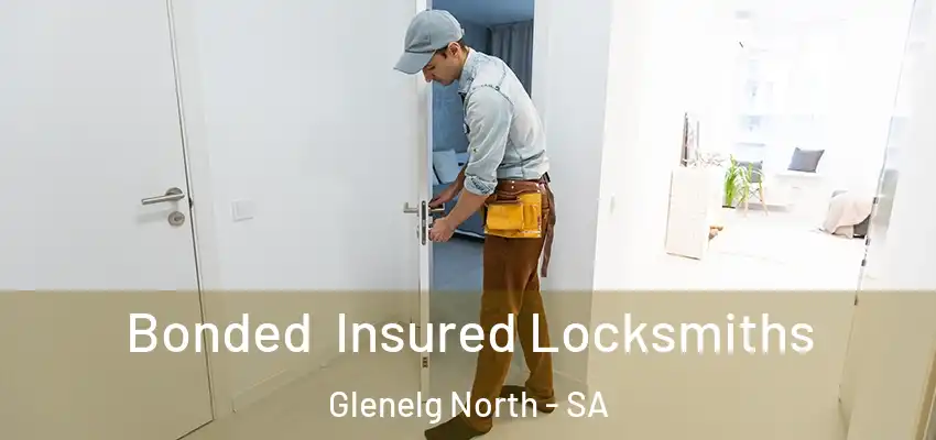 Bonded Insured Locksmiths Glenelg North - SA