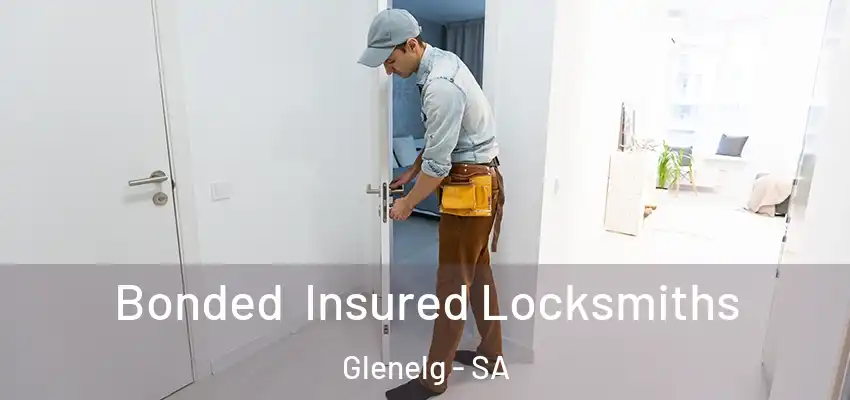Bonded Insured Locksmiths Glenelg - SA