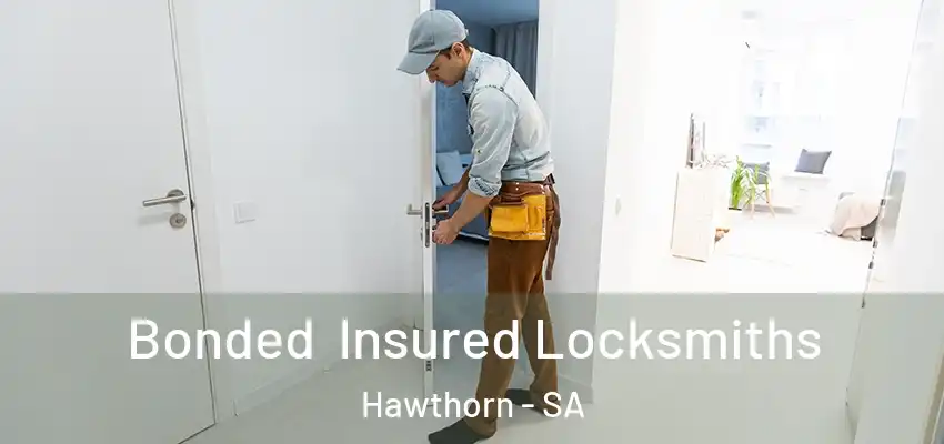 Bonded Insured Locksmiths Hawthorn - SA