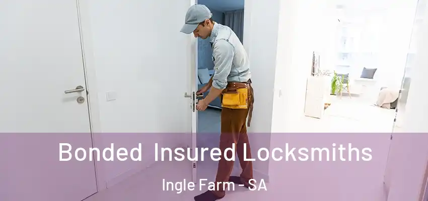 Bonded Insured Locksmiths Ingle Farm - SA