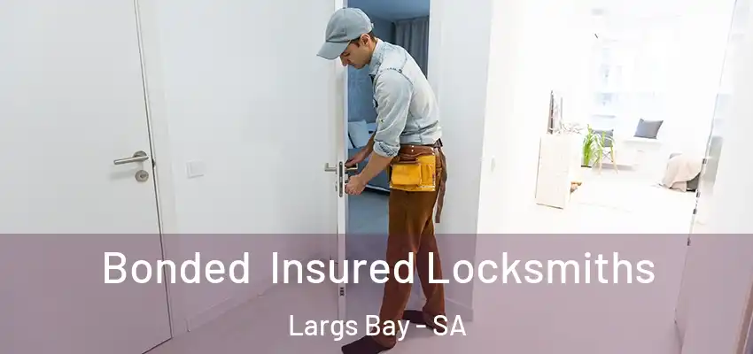 Bonded Insured Locksmiths Largs Bay - SA