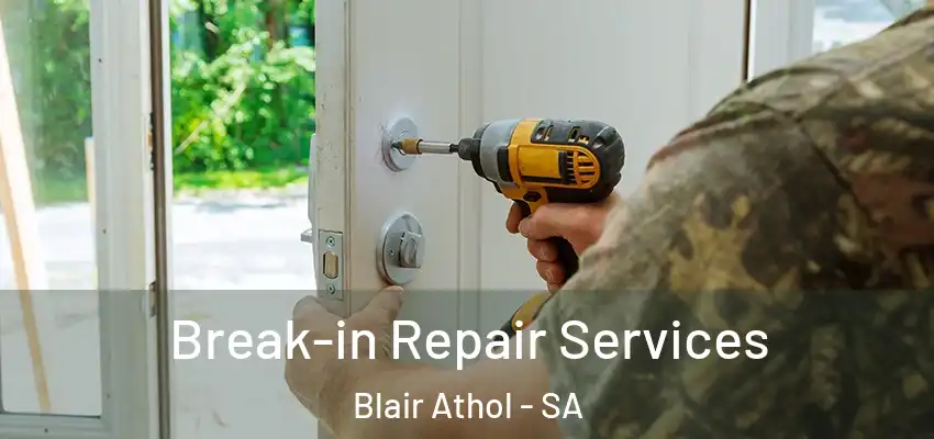 Break-in Repair Services Blair Athol - SA