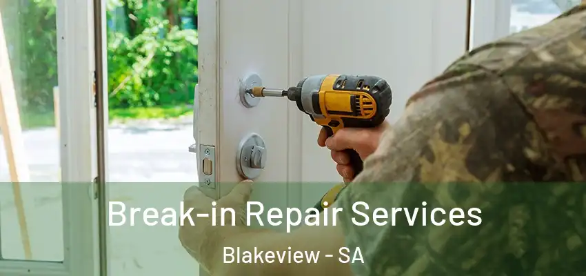 Break-in Repair Services Blakeview - SA