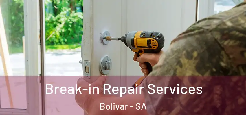  Break-in Repair Services Bolivar - SA