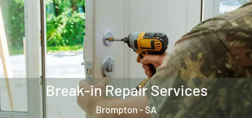 Break-in Repair Services Brompton - SA