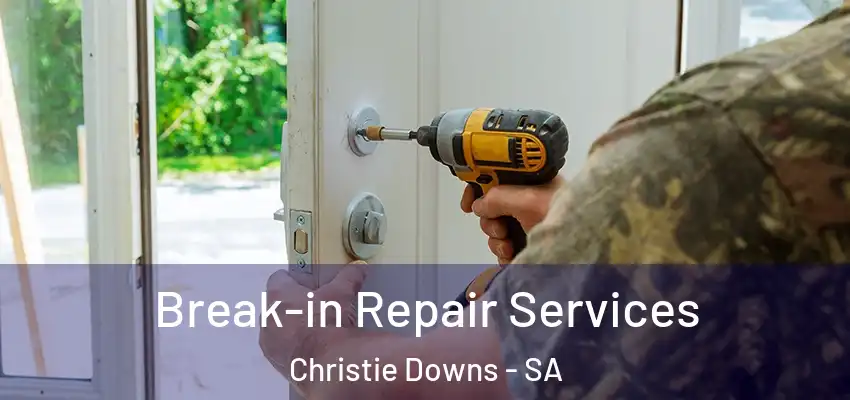  Break-in Repair Services Christie Downs - SA