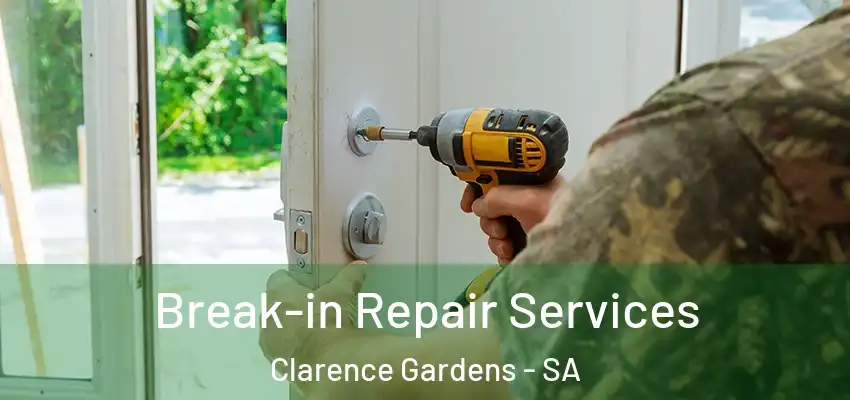  Break-in Repair Services Clarence Gardens - SA