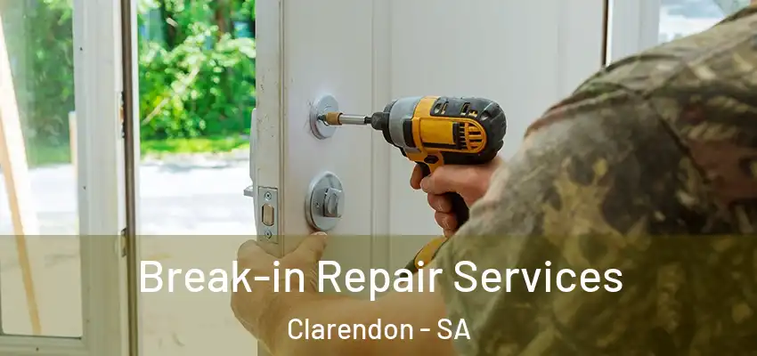 Break-in Repair Services Clarendon - SA