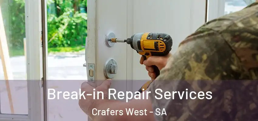 Break-in Repair Services Crafers West - SA