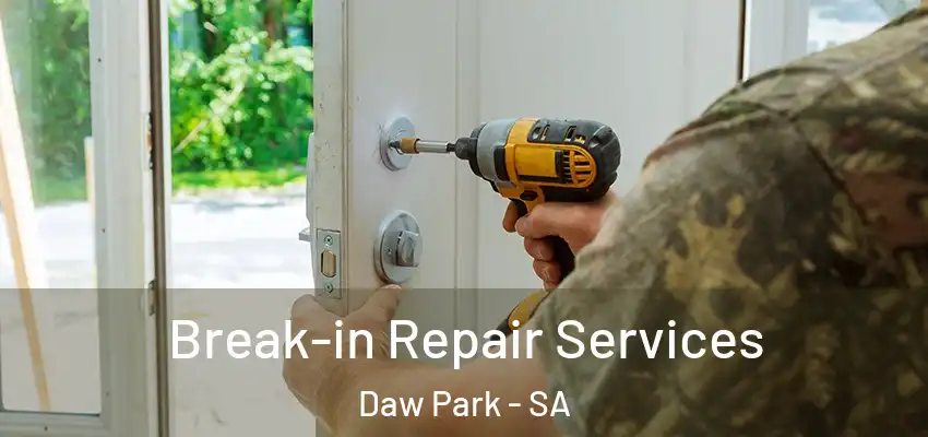  Break-in Repair Services Daw Park - SA
