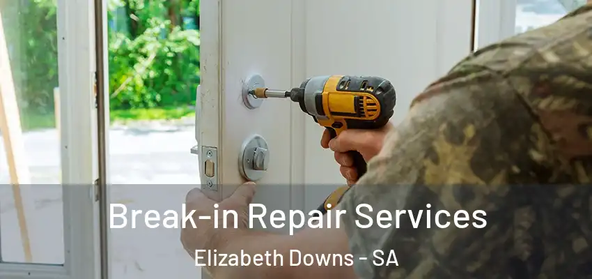  Break-in Repair Services Elizabeth Downs - SA