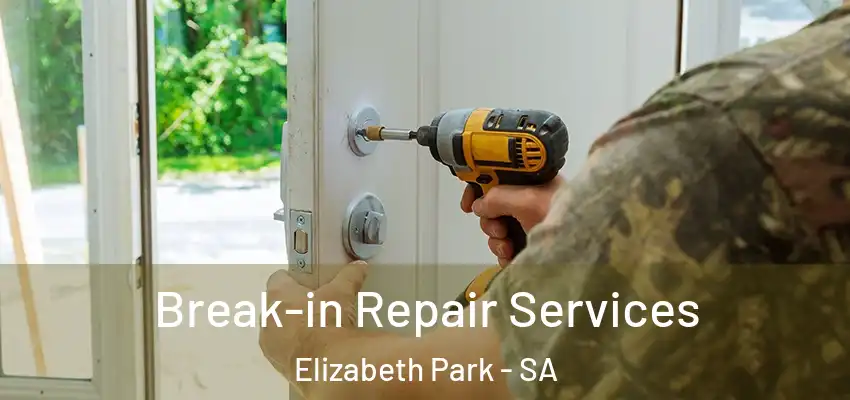 Break-in Repair Services Elizabeth Park - SA