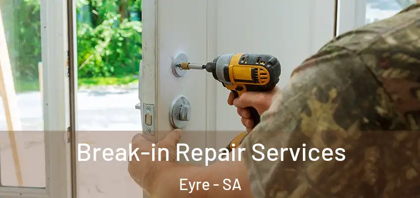  Break-in Repair Services Eyre - SA
