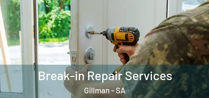 Break-in Repair Services Gillman - SA
