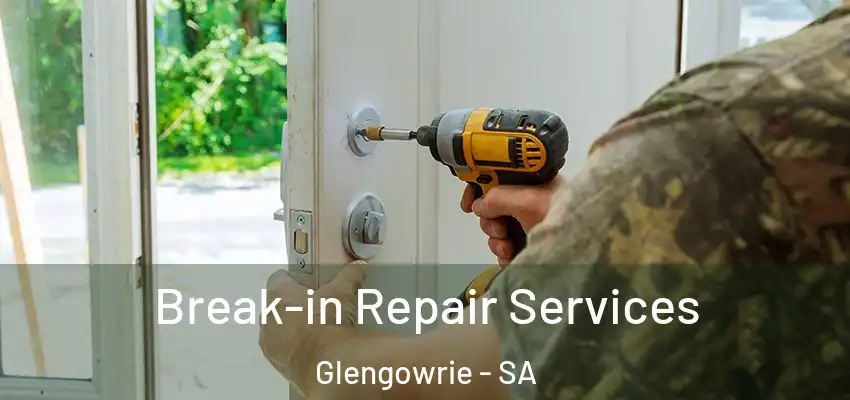 Break-in Repair Services Glengowrie - SA