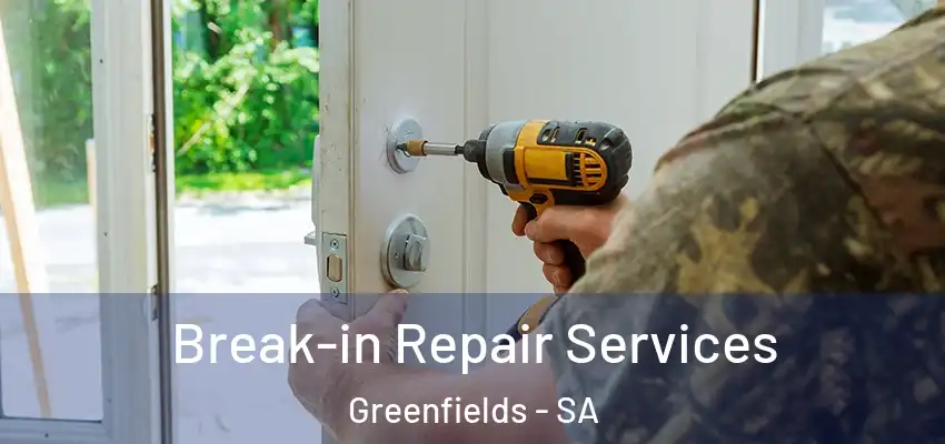Break-in Repair Services Greenfields - SA