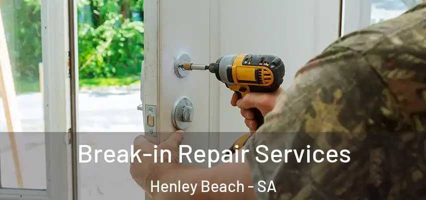  Break-in Repair Services Henley Beach - SA