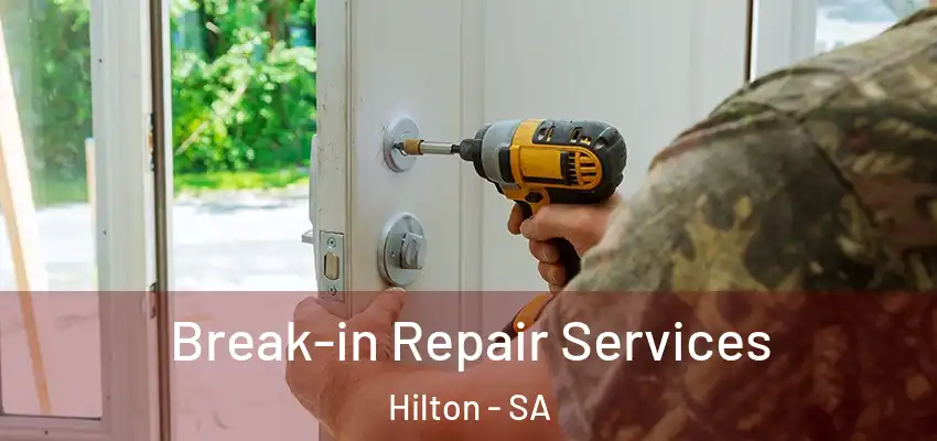 Break-in Repair Services Hilton - SA