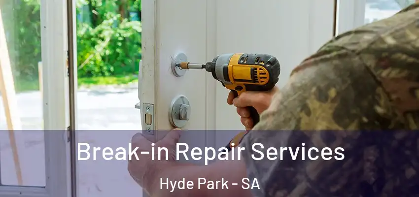  Break-in Repair Services Hyde Park - SA