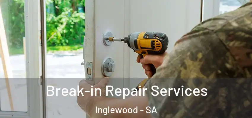 Break-in Repair Services Inglewood - SA