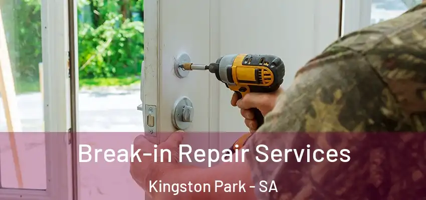 Break-in Repair Services Kingston Park - SA