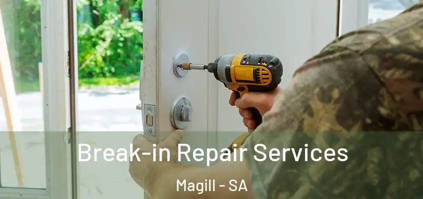 Break-in Repair Services Magill - SA