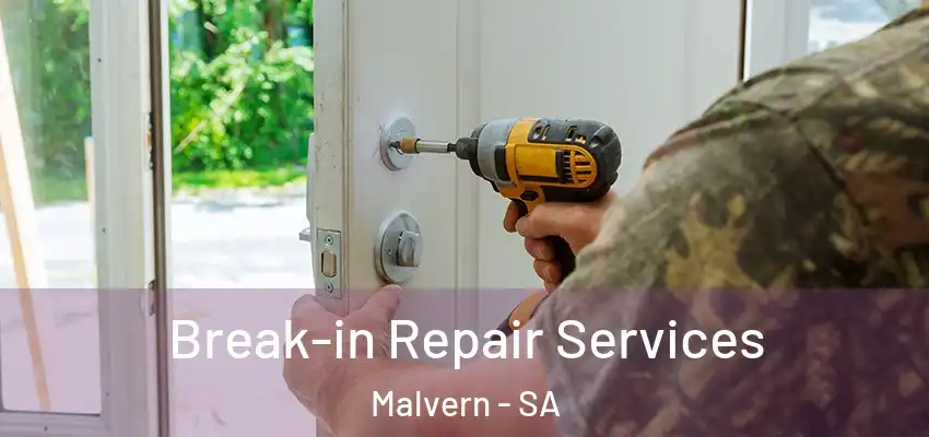 Break-in Repair Services Malvern - SA