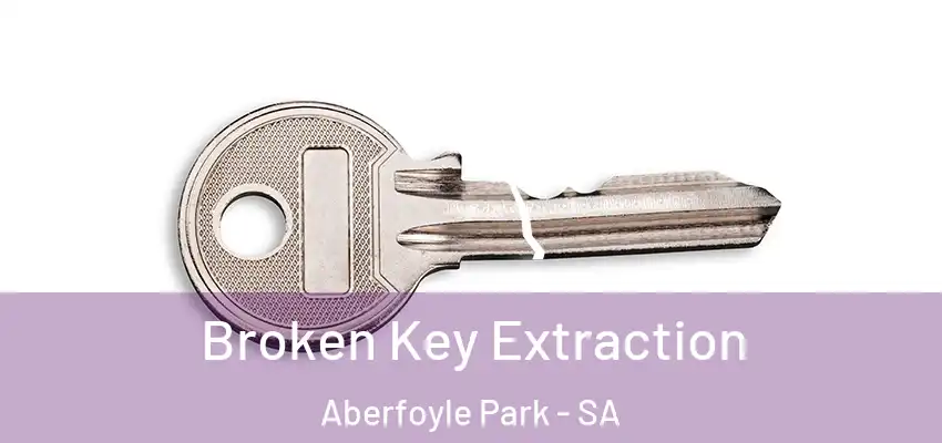 Broken Key Extraction Aberfoyle Park - SA