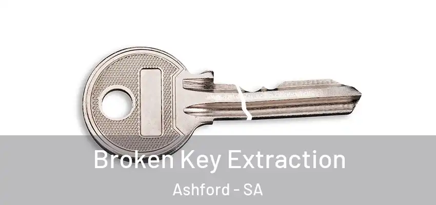 Broken Key Extraction Ashford - SA