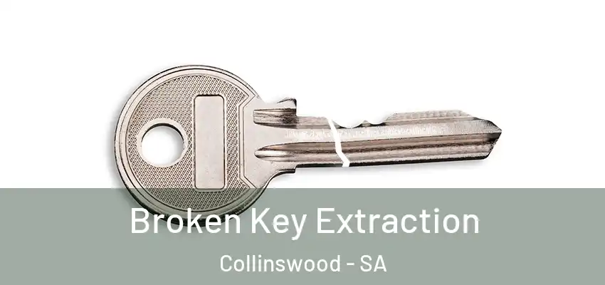 Broken Key Extraction Collinswood - SA