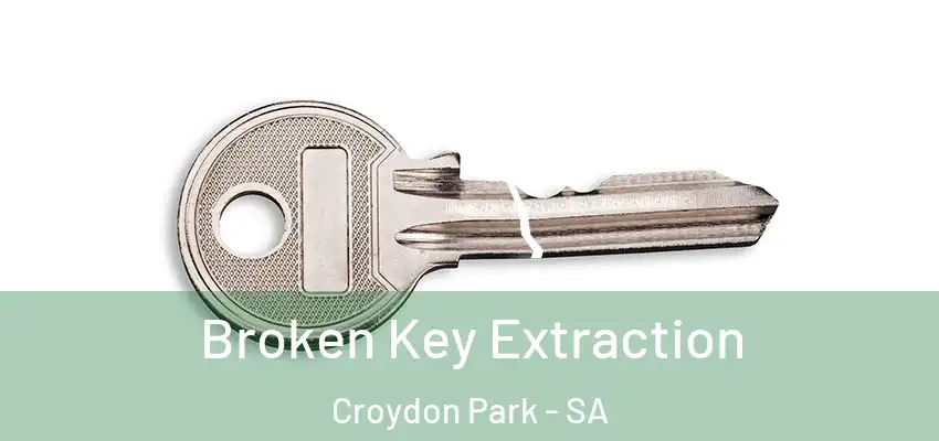 Broken Key Extraction Croydon Park - SA