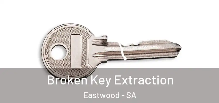Broken Key Extraction Eastwood - SA