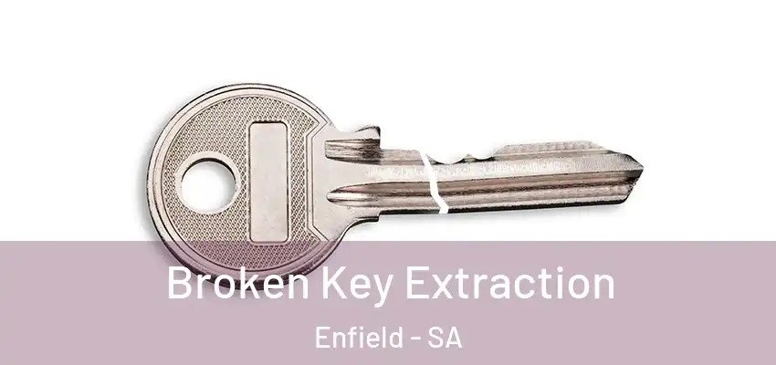 Broken Key Extraction Enfield - SA