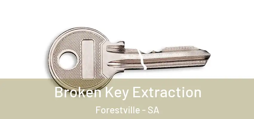 Broken Key Extraction Forestville - SA