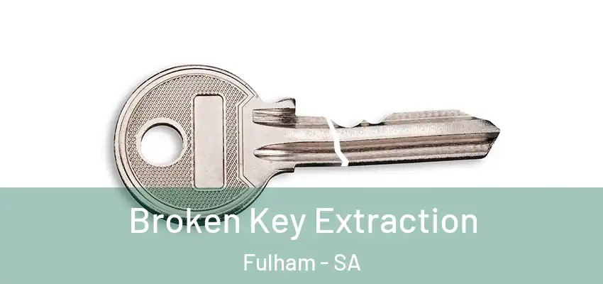 Broken Key Extraction Fulham - SA