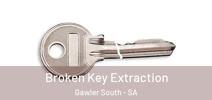 Broken Key Extraction Gawler South - SA