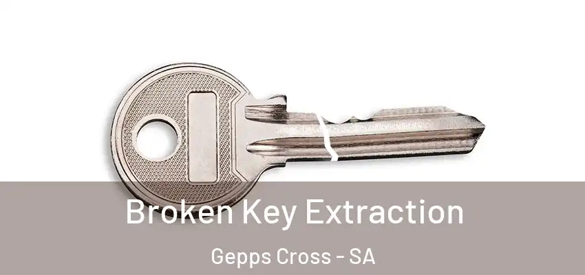Broken Key Extraction Gepps Cross - SA