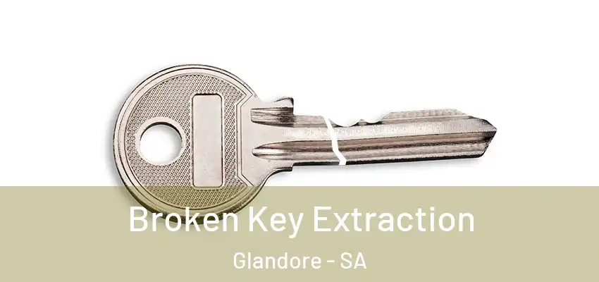Broken Key Extraction Glandore - SA
