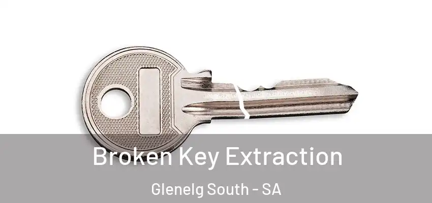  Broken Key Extraction Glenelg South - SA