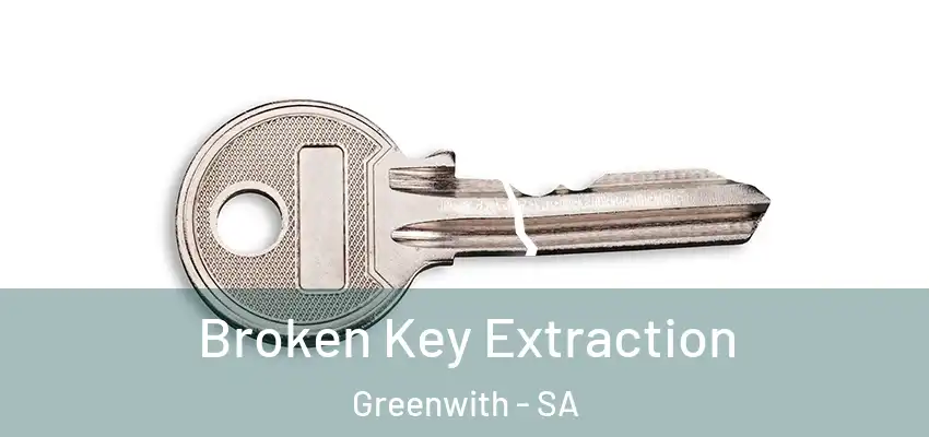 Broken Key Extraction Greenwith - SA