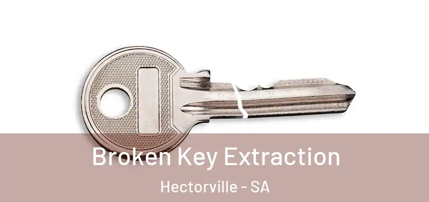 Broken Key Extraction Hectorville - SA