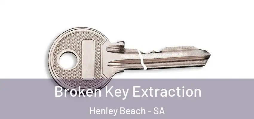 Broken Key Extraction Henley Beach - SA