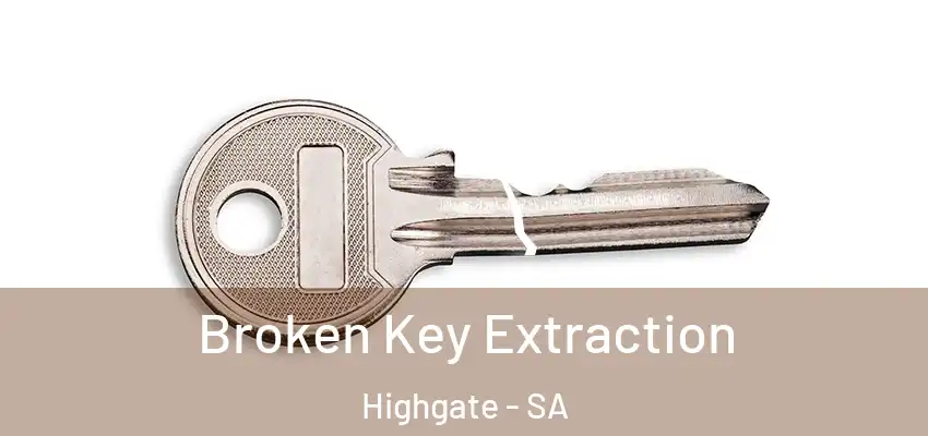 Broken Key Extraction Highgate - SA