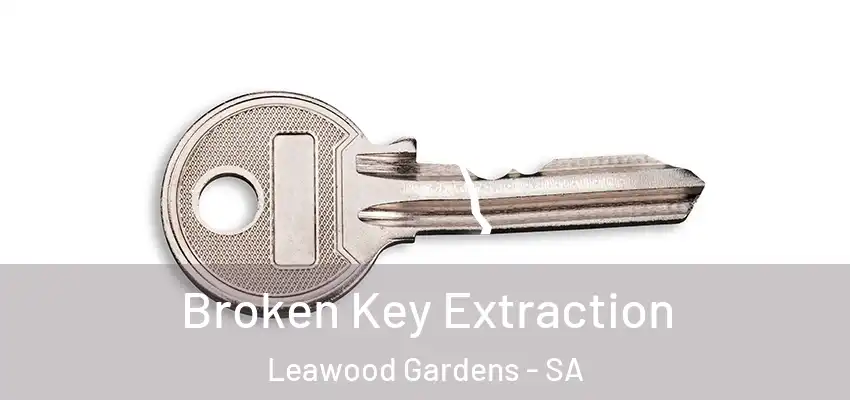 Broken Key Extraction Leawood Gardens - SA