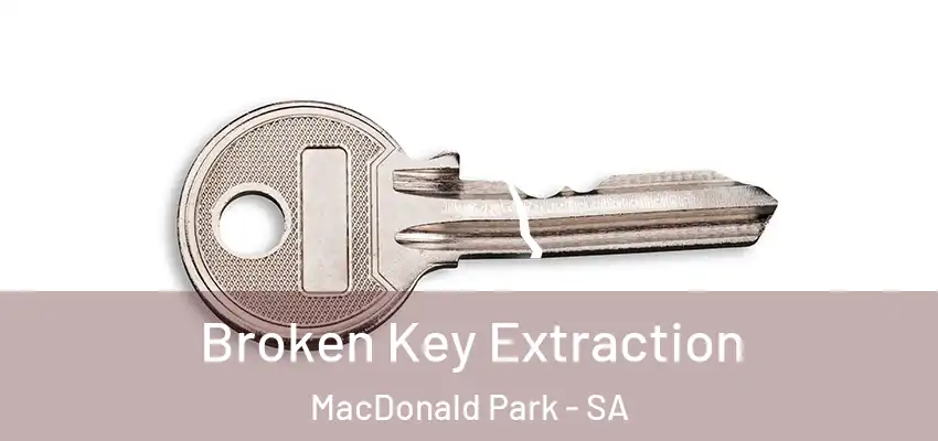Broken Key Extraction MacDonald Park - SA