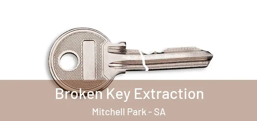 Broken Key Extraction Mitchell Park - SA