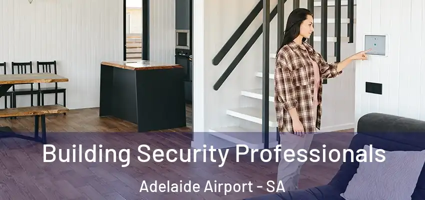 Building Security Professionals Adelaide Airport - SA