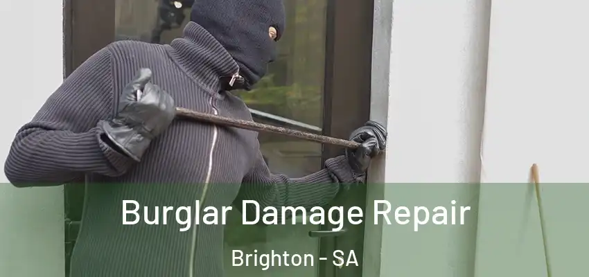 Burglar Damage Repair Brighton - SA