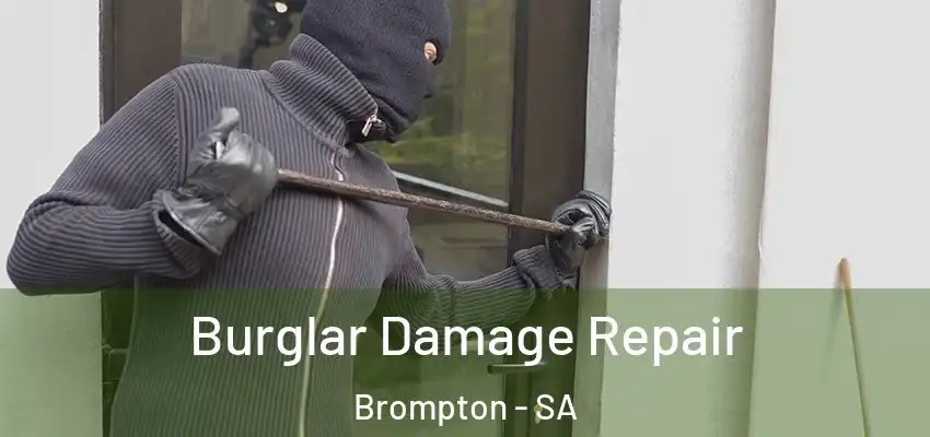 Burglar Damage Repair Brompton - SA