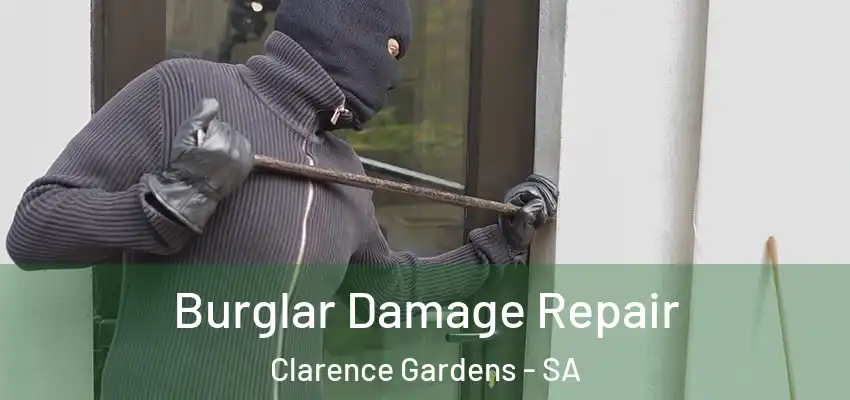 Burglar Damage Repair Clarence Gardens - SA